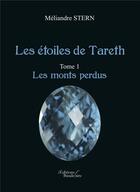 Couverture du livre « Les étoiles de Tareth t.1 ; les monts perdus » de Meliandre Stern aux éditions Baudelaire