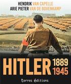 Couverture du livre « Hitler ; 1889-1945 » de Hendrik Van Capelle et Arie Piter Van De Bovenkamp aux éditions Terres Editions