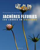 Couverture du livre « Jachères fleuries ; les Landes en couleur » de Jean Hincker aux éditions Bord De L'eau