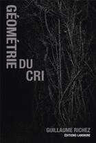 Couverture du livre « Géometrie du cri » de Guillaume Richez aux éditions Editions Lanskine