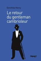 Couverture du livre « Le retour du gentleman cambrioleur » de Dorothee Henry aux éditions L'a Part Buissonniere