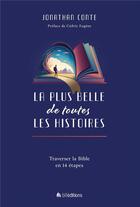 Couverture du livre « La plus belle de toutes les histoires : Traverser la Bible en 14 étapes » de Jonathan Conte aux éditions Blf Europe