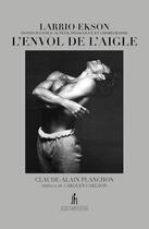 Couverture du livre « Larrio Ekson : l'envol de l'aigle » de Claude-Alain Planchon aux éditions Jacques Flament