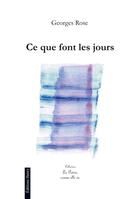 Couverture du livre « Ce que font les jours » de Georges Rose aux éditions Editions Henry