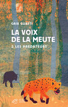 Couverture du livre « La voix de la meute Tome 2 ; les prédateurs » de Gaia Guasti aux éditions Editions Thierry Magnier