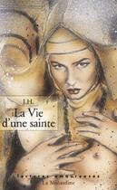 Couverture du livre « La vie d'une sainte » de J.H. aux éditions La Musardine