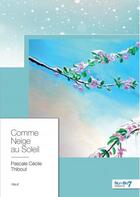 Couverture du livre « Comme neige au soleil » de Pascale Cecile Thibout aux éditions Nombre 7