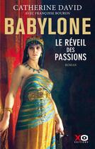 Couverture du livre « Babylone t.1 ; le réveil des passions » de Catherine David et Francoise Bouron aux éditions Xo