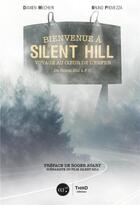 Couverture du livre « Bienvenue à Silent Hill : voyage au centre de l'enfer : de Silent Hill à P.T. (2e édition) » de Damien Mecheri et Bruno Provezza aux éditions Third Editions