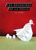 Couverture du livre « Les revanches de la poule » de Francis Feutrier aux éditions France Libris