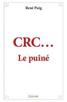 Couverture du livre « Crc...le puine » de Rene Puig aux éditions Edilivre