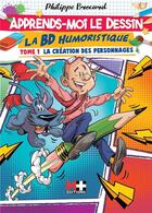 Couverture du livre « Apprends-moi le dessin : la BD humoristique t.1 : la création des personnages » de Philippe Brocard aux éditions M+ Editions