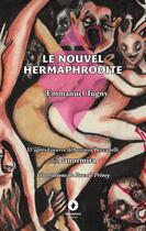 Couverture du livre « Le Nouvel Hermaphrodite » de Emmanuel Tugny et Pascale Privey et Antonio Beccadelli Dit Panormita aux éditions Ardavena