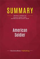 Couverture du livre « Summary: American Soldier : Review and Analysis of General Tommy Franks and Malcolm McConnell's Book » de Businessnews Publish aux éditions Political Book Summaries