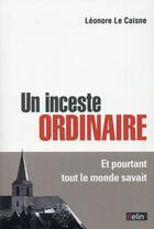 Couverture du livre « Un inceste ordinaire ; et pourtant tout le monde savait » de Leonore Le Caisne aux éditions Belin