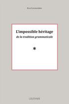 Couverture du livre « L'impossible héritage de la tradition grammaticale » de Loubatieres Jean aux éditions Paul Geuthner