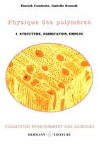 Couverture du livre « Physique des polymères, Volume 1 : Structure, fabrication et emploi » de Combette/Ernoult aux éditions Hermann