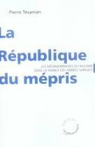 Couverture du livre « La république du mépris ; les métamorphoses du racisme dans la France des années Sarkozy » de Pierre Tévanian aux éditions La Decouverte