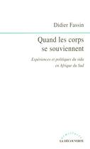 Couverture du livre « Quand les corps se souviennent » de Didier Fassin aux éditions La Decouverte