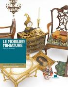 Couverture du livre « Le mobilier miniature » de Elyane De Vendeuvre aux éditions Massin