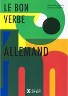 Couverture du livre « Le bon verbe allemand » de Marie Marhuenda et Bernard Viselthier aux éditions Ophrys