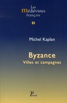 Couverture du livre « Byzance ; villes et campagnes » de Michel Kaplan aux éditions Picard