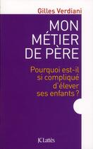 Couverture du livre « Mon métier de père » de Gilles Verdiani aux éditions Lattes