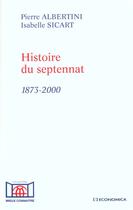 Couverture du livre « Histoire Du Septennat 1873-2000 » de P Albertini aux éditions Economica