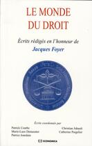 Couverture du livre « Le  monde du droit ; écrits rédigés en l'honneur de Jacques Foyer » de Patrick Courbe aux éditions Economica