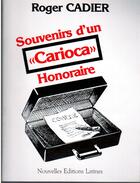 Couverture du livre « Souvenirs d'un «carioca» honoraire » de Roger Cadier aux éditions Nel