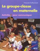 Couverture du livre « Groupe Classe En Maternelle ; Activites Pour Communiquer » de Francoise Dorance aux éditions Retz