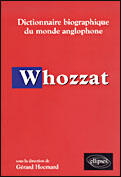 Couverture du livre « Whozzat - dictionnaire biographique du monde anglophone » de Gerard Hocmard aux éditions Ellipses