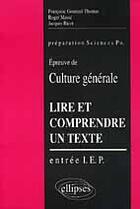 Couverture du livre « Lire et comprendre un texte - l'epreuve de culture generale a l'entree des i.e.p. » de Gouzard-Thomas/Masse aux éditions Ellipses