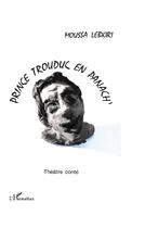 Couverture du livre « Prince Trouduc en panach : Théâtre conté » de Moussa Lebkiri aux éditions L'harmattan