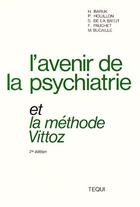 Couverture du livre « Avenir de la psychiatrie et la méthode Vittoz (2e édition) » de H. Baruk et P. Houillon et S. De La Batut et F. Pauchet et M. Bucaille aux éditions Tequi