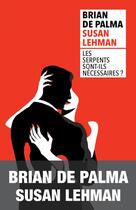 Couverture du livre « Les serpents sont-ils nécessaires ? » de Brian De Palma et Susan Lehman aux éditions Rivages