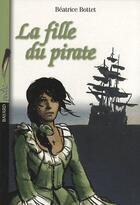 Couverture du livre « La fille du pirate » de Beatrice Bottet aux éditions Bayard Jeunesse