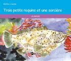 Couverture du livre « Trois petits requins et une sorcière » de Martine J. Justine aux éditions Publibook