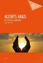 Couverture du livre « Accents aigus » de Roger Kaffo Fokou aux éditions Mon Petit Editeur