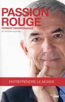 Couverture du livre « Passion rouge ; entreprendre le monde » de Norbert Dentressangle aux éditions Cherche Midi