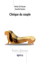 Couverture du livre « Clinique du couple » de Danielle Bastien et Patrick De Neuter aux éditions Eres