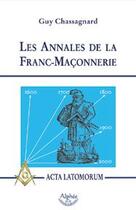 Couverture du livre « Les annales de la franc-maçonnerie » de Guy Chassagnard aux éditions Alphee.jean-paul Bertrand