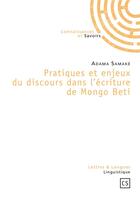 Couverture du livre « Pratiques et enjeux du discours dans l'écriture de Mongo Beti » de Adama Samake aux éditions Connaissances Et Savoirs