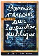 Couverture du livre « Premier mémoire sur l'instruction publique » de Nicolas De Condorcet aux éditions Fayard/mille Et Une Nuits