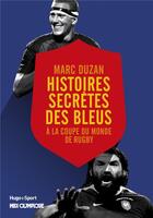 Couverture du livre « Histoire secrète des bleus à la coupe du monde de rugby » de Marc Duzan aux éditions Hugo Sport