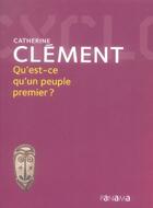 Couverture du livre « Qu'est-ce qu'un peuple premier ? » de Catherine Clement aux éditions Panama