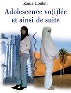 Couverture du livre « Adolescence vo(i)lée et ainsi de suite » de Zania Loubni aux éditions Benevent