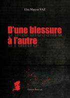 Couverture du livre « D'une blessure à l'autre » de Elsa Maryse Vaz aux éditions Benevent