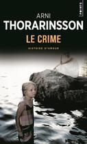 Couverture du livre « Le crime ; histoire d'amour » de Arni Thorarinsson aux éditions Points