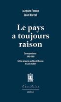 Couverture du livre « Le pays a toujours raison : Correspondance 1 1965-1968 » de Jacques Ferron aux éditions Lemeac